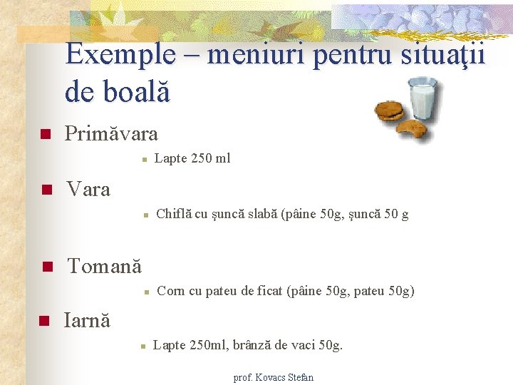 Exemple – meniuri pentru situaţii de boală n n Primăvara n Lapte 250 ml