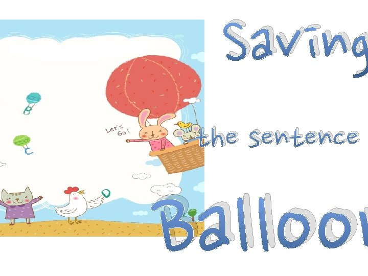Saving the sentence Balloon 