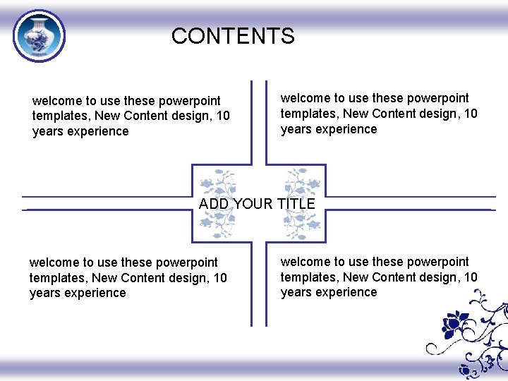 CONTENTS welcome to use these powerpoint templates, New Content design, 10 years experience ADD