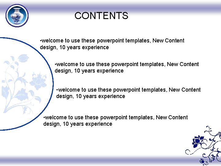 CONTENTS • welcome to use these powerpoint templates, New Content design, 10 years experience