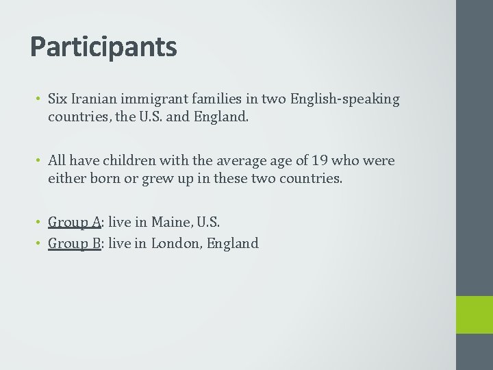 Participants • Six Iranian immigrant families in two English-speaking countries, the U. S. and