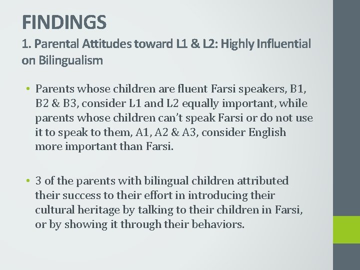 FINDINGS 1. Parental Attitudes toward L 1 & L 2: Highly Influential on Bilingualism