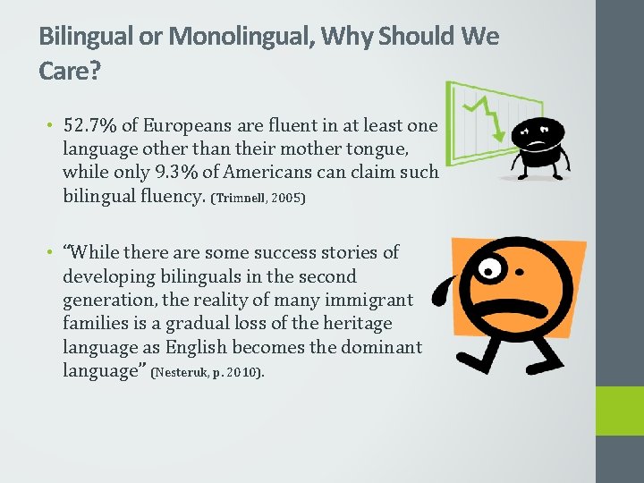Bilingual or Monolingual, Why Should We Care? • 52. 7% of Europeans are fluent