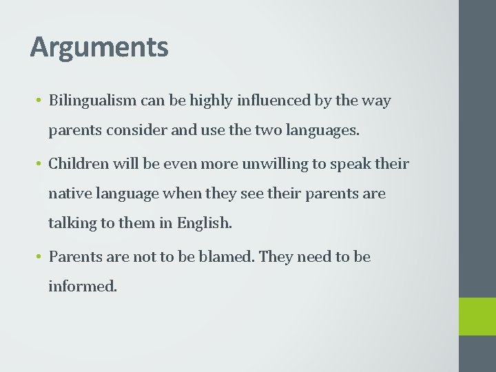Arguments • Bilingualism can be highly influenced by the way parents consider and use