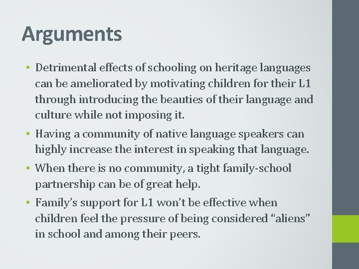 Arguments • Detrimental effects of schooling on heritage languages can be ameliorated by motivating