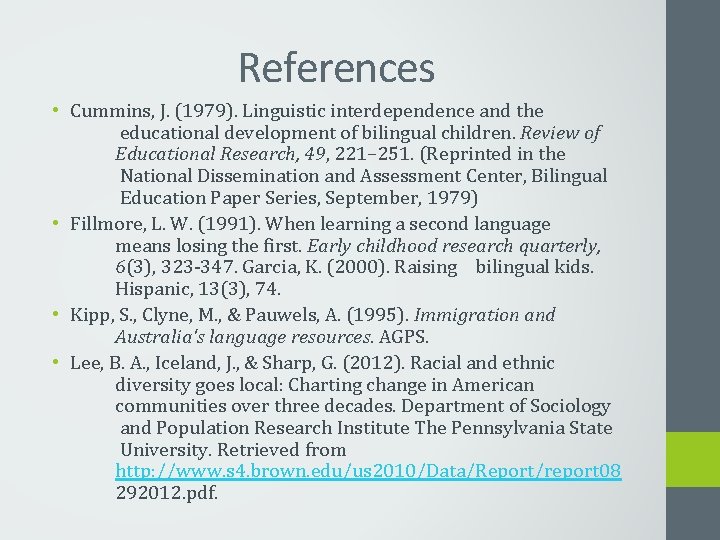 References • Cummins, J. (1979). Linguistic interdependence and the educational development of bilingual children.