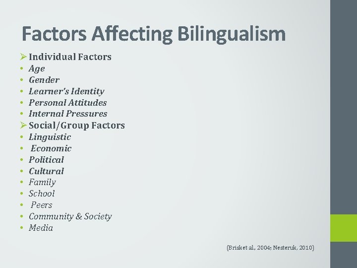Factors Affecting Bilingualism Ø Individual Factors • Age • Gender • Learner’s Identity •