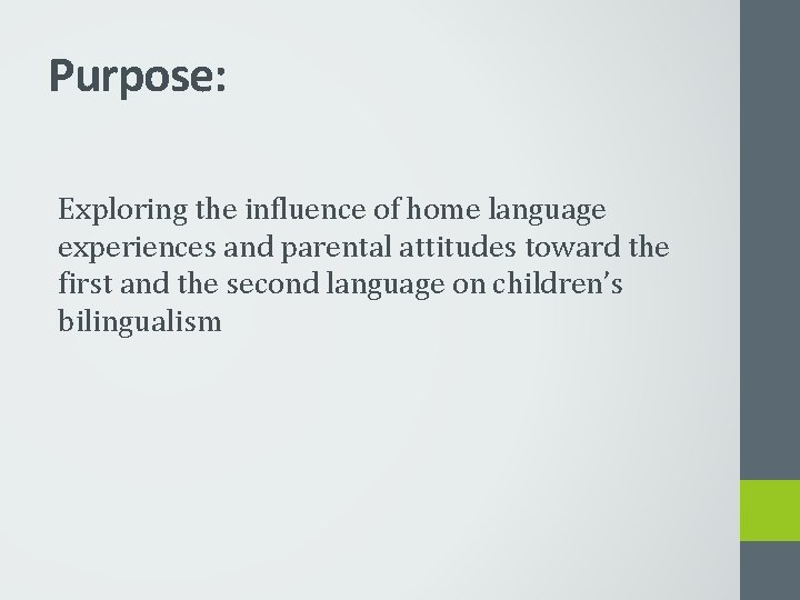 Purpose: Exploring the influence of home language experiences and parental attitudes toward the first