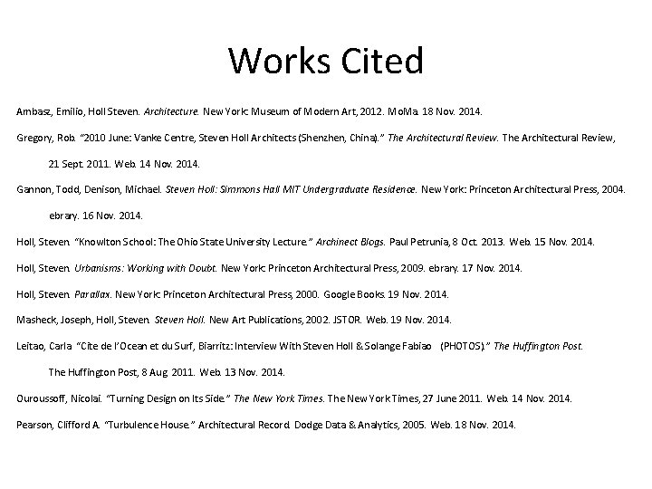 Works Cited Ambasz, Emilio, Holl Steven. Architecture. New York: Museum of Modern Art, 2012.