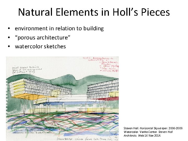 Natural Elements in Holl’s Pieces • environment in relation to building • “porous architecture”