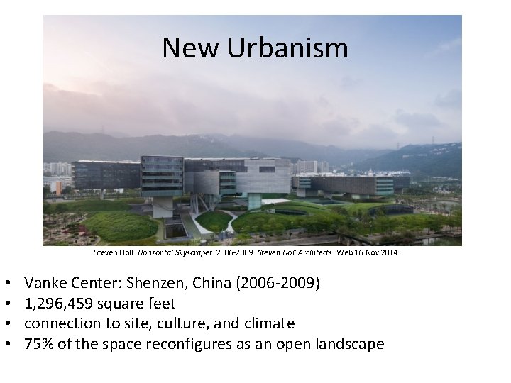 New Urbanism Steven Holl. Horizontal Skyscraper. 2006 -2009. Steven Holl Architects. Web 16 Nov