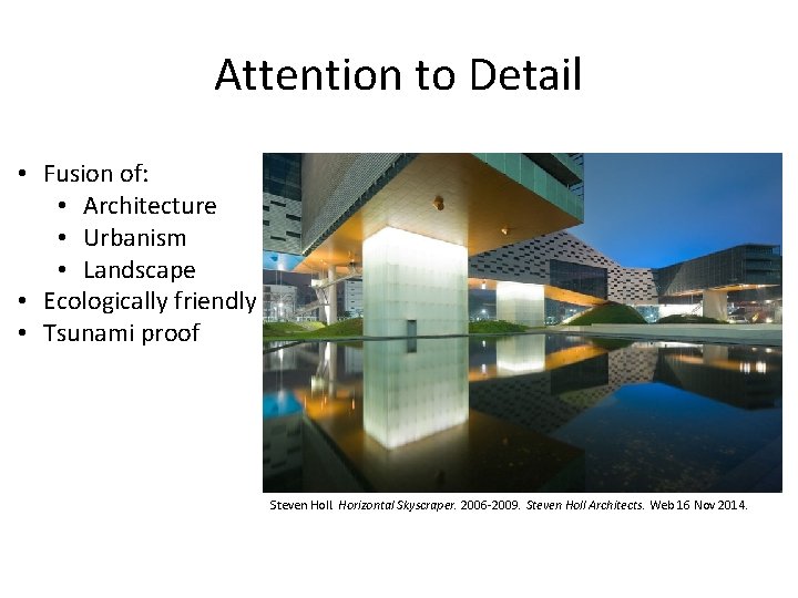 Attention to Detail • Fusion of: • Architecture • Urbanism • Landscape • Ecologically