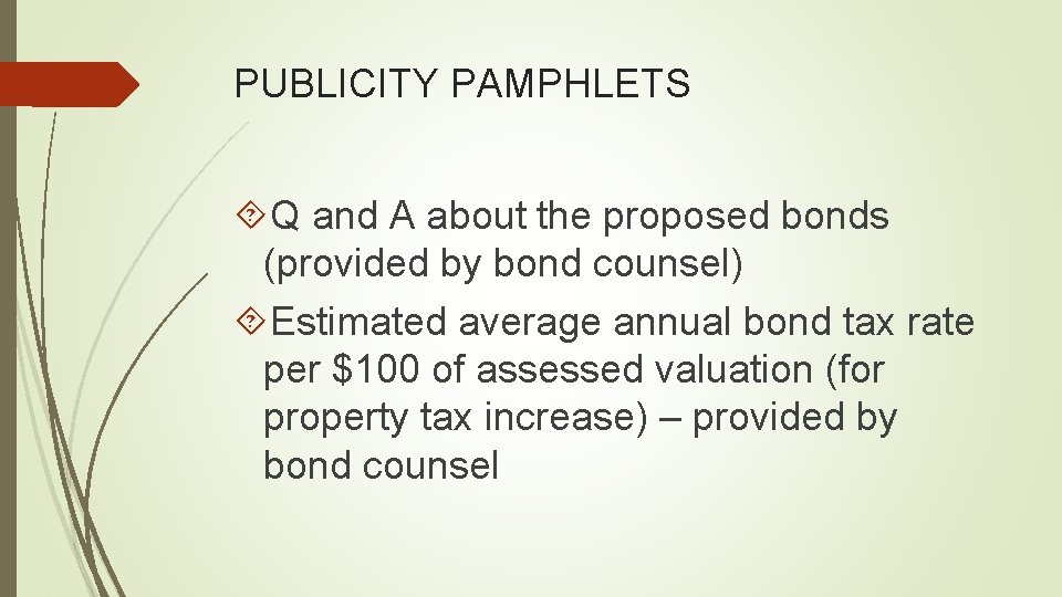PUBLICITY PAMPHLETS Q and A about the proposed bonds (provided by bond counsel) Estimated