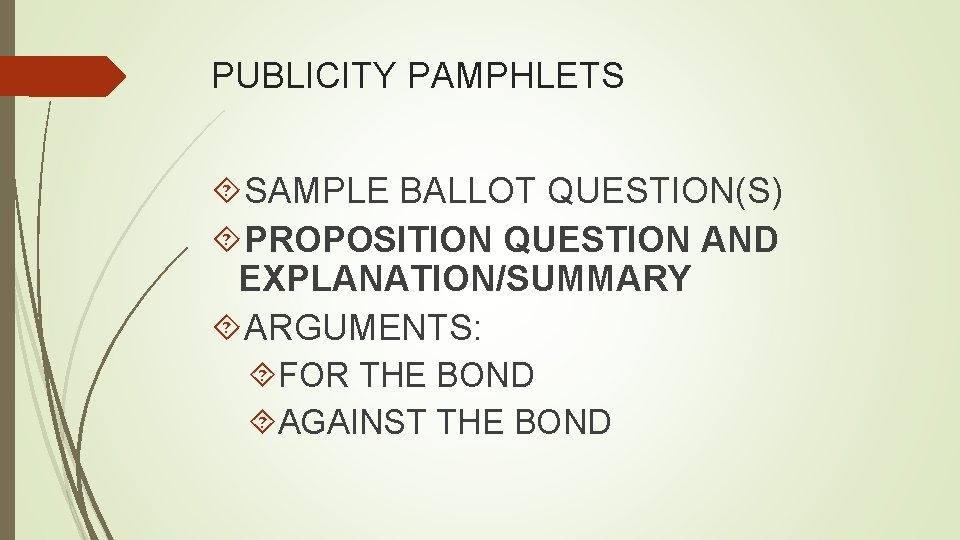 PUBLICITY PAMPHLETS SAMPLE BALLOT QUESTION(S) PROPOSITION QUESTION AND EXPLANATION/SUMMARY ARGUMENTS: FOR THE BOND AGAINST