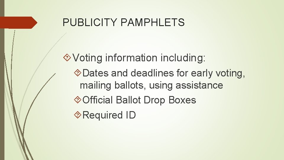 PUBLICITY PAMPHLETS Voting information including: Dates and deadlines for early voting, mailing ballots, using
