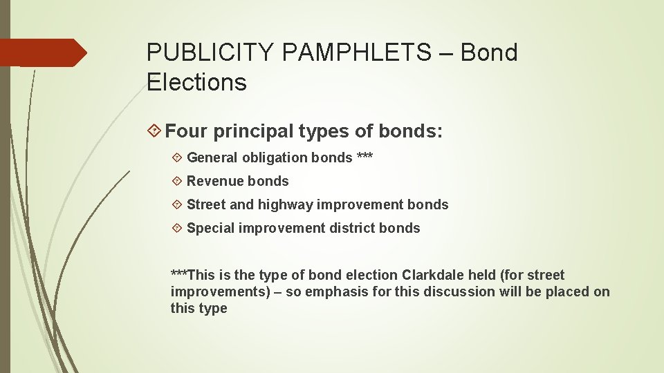 PUBLICITY PAMPHLETS – Bond Elections Four principal types of bonds: General obligation bonds ***