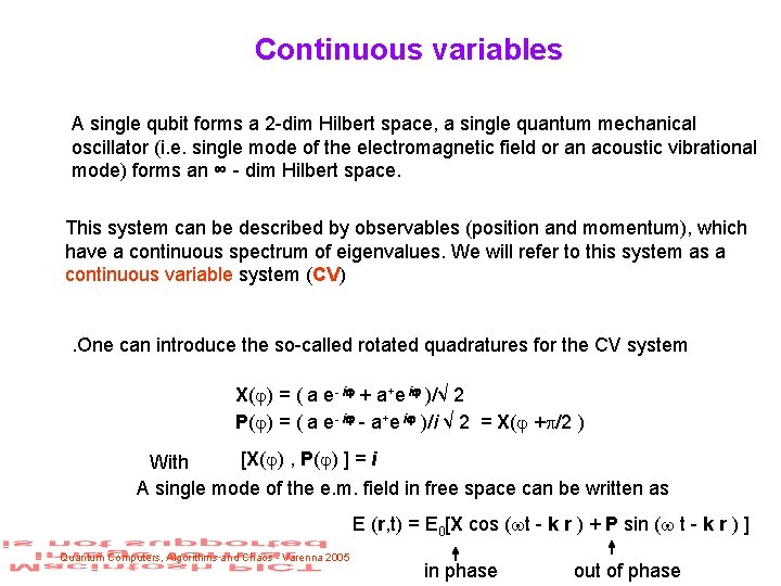 Continuous variables A single qubit forms a 2 -dim Hilbert space, a single quantum