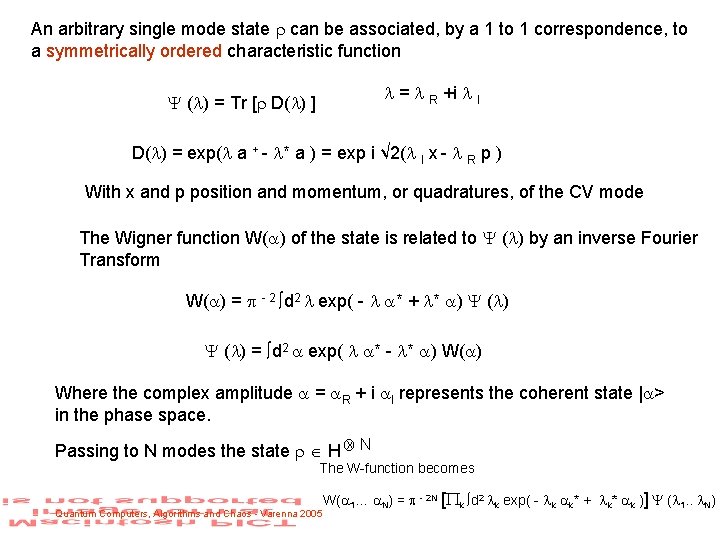 An arbitrary single mode state can be associated, by a 1 to 1 correspondence,