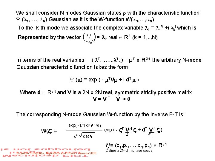 We shall consider N modes Gaussian states with the characteristic function ( 1, ….
