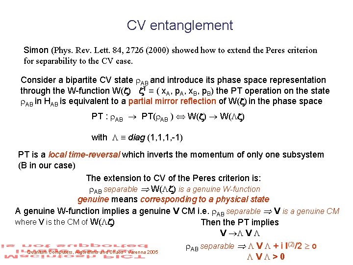 CV entanglement Simon (Phys. Rev. Lett. 84, 2726 (2000) showed how to extend the