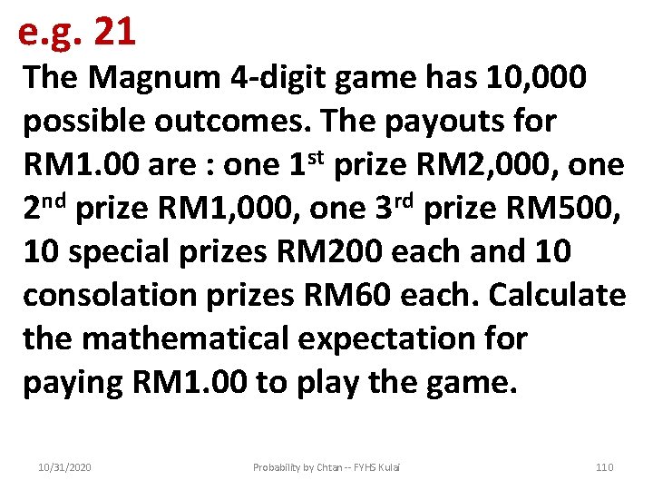 e. g. 21 The Magnum 4 -digit game has 10, 000 possible outcomes. The