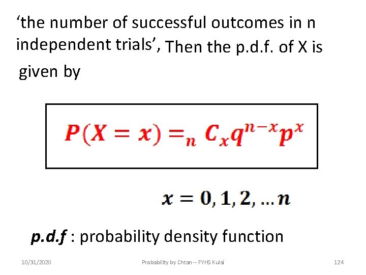 ‘the number of successful outcomes in n independent trials’, Then the p. d. f.