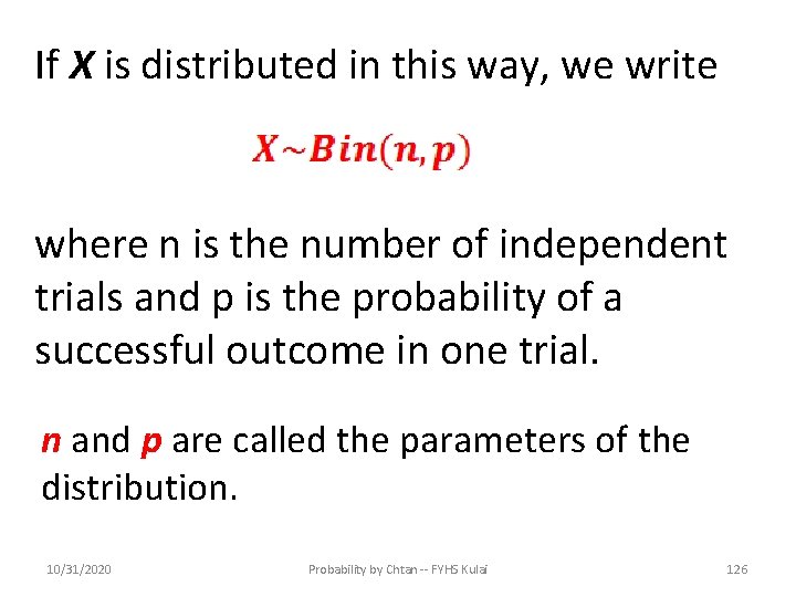 If X is distributed in this way, we write where n is the number
