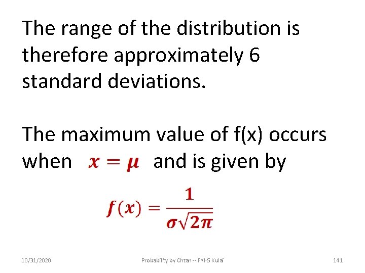 The range of the distribution is therefore approximately 6 standard deviations. The maximum value