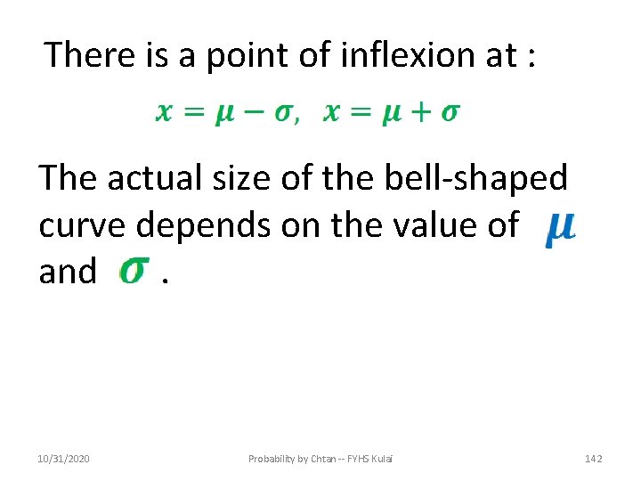 There is a point of inflexion at : The actual size of the bell-shaped