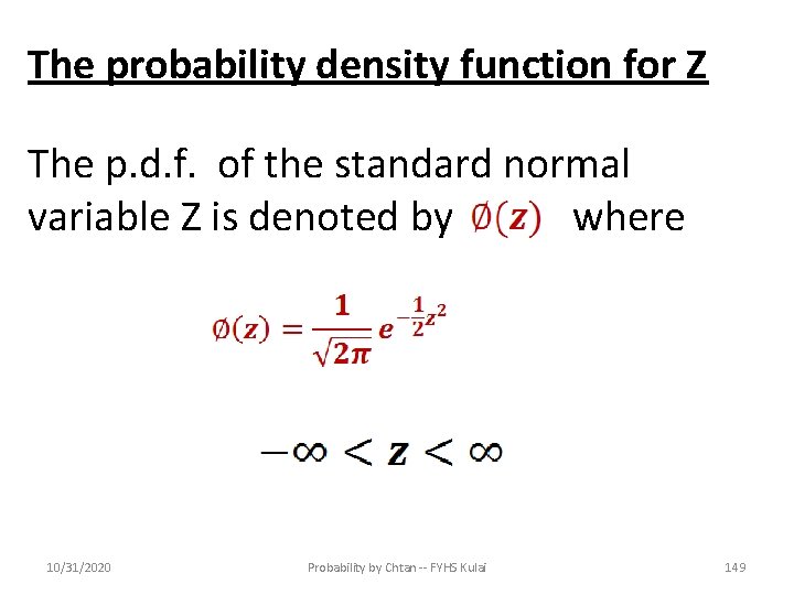 The probability density function for Z The p. d. f. of the standard normal