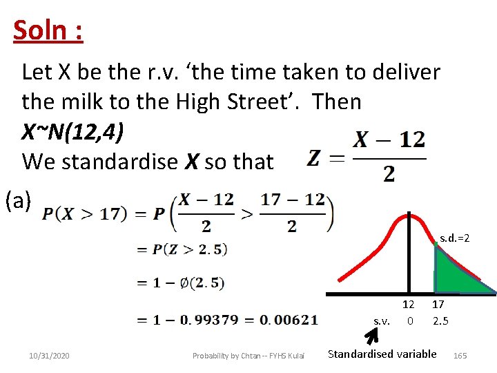 Soln : Let X be the r. v. ‘the time taken to deliver the