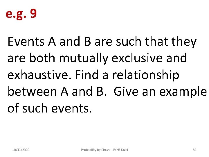 e. g. 9 Events A and B are such that they are both mutually