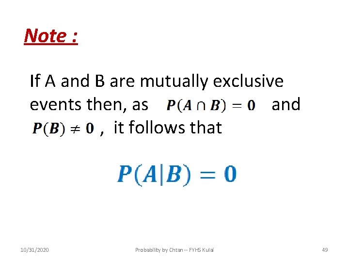Note : If A and B are mutually exclusive events then, as and ,