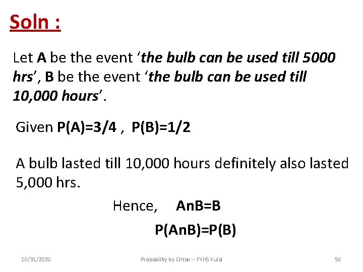 Soln : Let A be the event ‘the bulb can be used till 5000