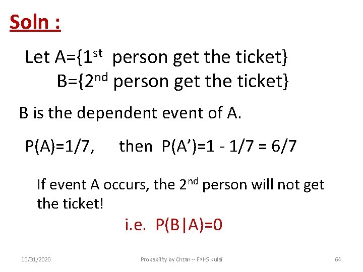 Soln : Let A={1 st person get the ticket} B={2 nd person get the