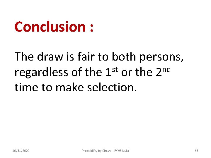 Conclusion : The draw is fair to both persons, regardless of the 1 st