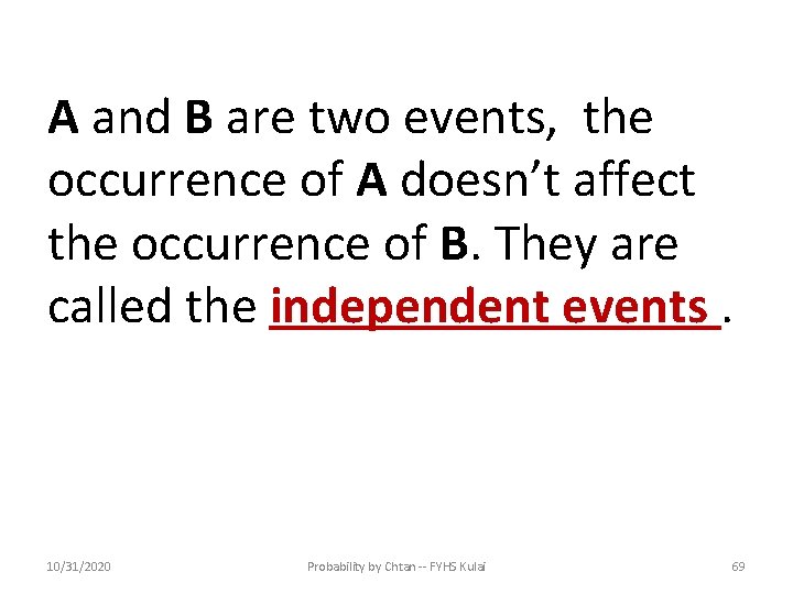 A and B are two events, the occurrence of A doesn’t affect the occurrence