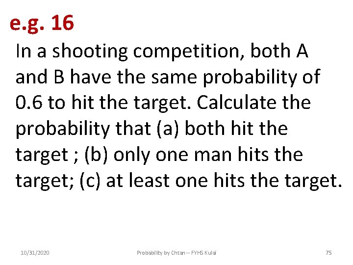 e. g. 16 In a shooting competition, both A and B have the same