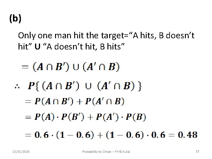 (b) Only one man hit the target=“A hits, B doesn’t hit” U “A doesn’t