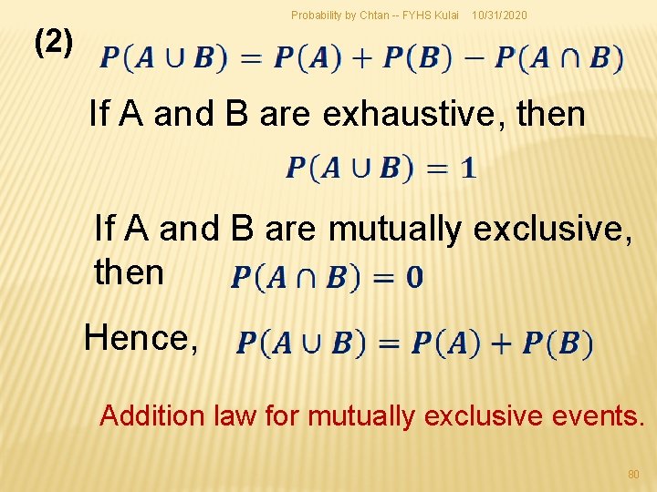 Probability by Chtan -- FYHS Kulai 10/31/2020 (2) If A and B are exhaustive,