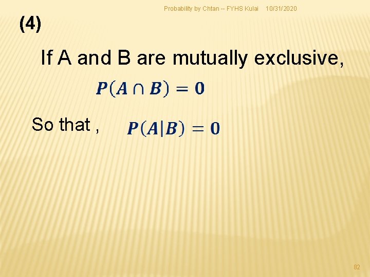 Probability by Chtan -- FYHS Kulai 10/31/2020 (4) If A and B are mutually