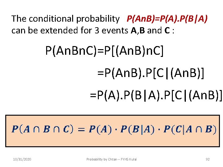 The conditional probability P(An. B)=P(A). P(B|A) can be extended for 3 events A, B