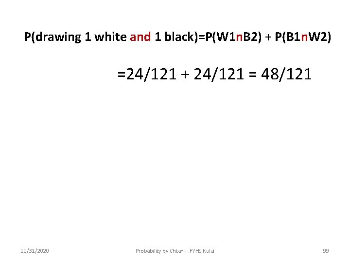 P(drawing 1 white and 1 black)=P(W 1 n. B 2) + P(B 1 n.