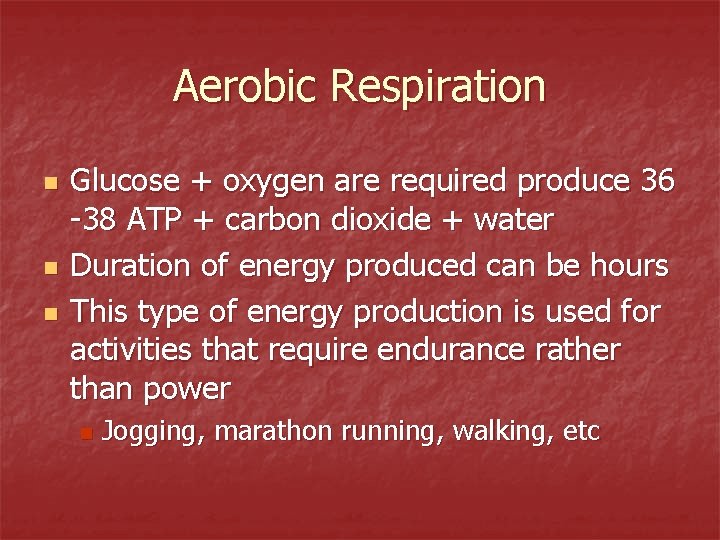 Aerobic Respiration n Glucose + oxygen are required produce 36 -38 ATP + carbon