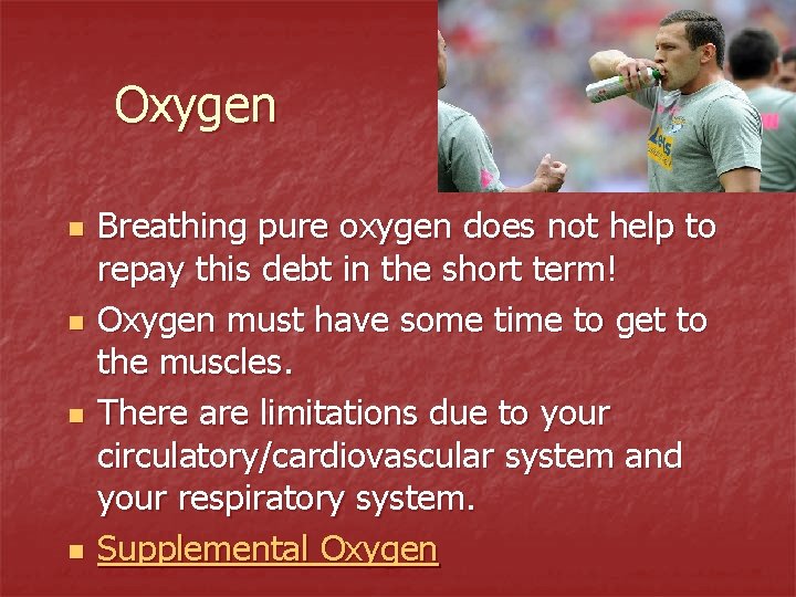 Oxygen n n Breathing pure oxygen does not help to repay this debt in