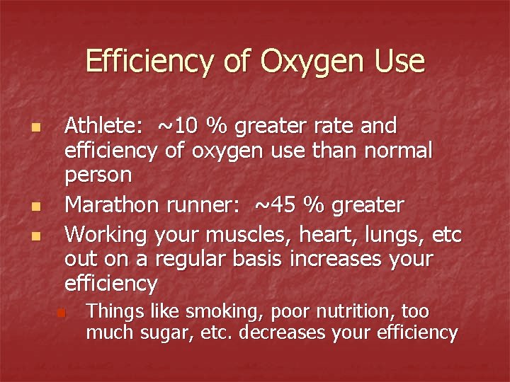 Efficiency of Oxygen Use n n n Athlete: ~10 % greater rate and efficiency