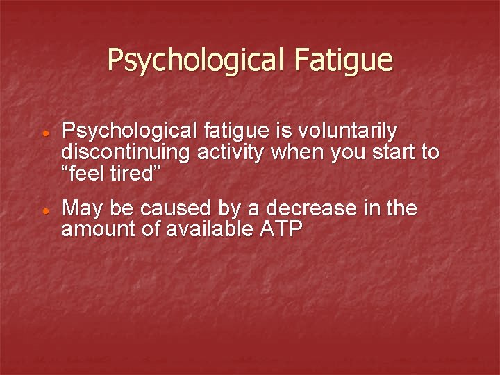 Psychological Fatigue · Psychological fatigue is voluntarily discontinuing activity when you start to “feel