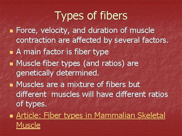 Types of fibers n n n Force, velocity, and duration of muscle contraction are