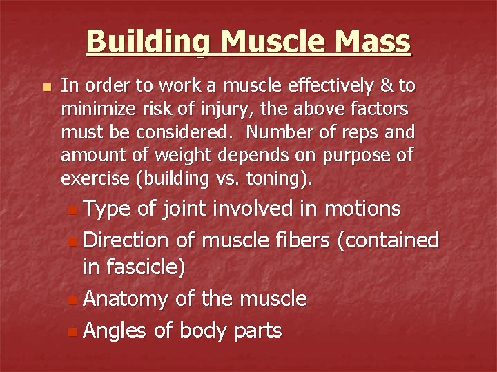 Building Muscle Mass n In order to work a muscle effectively & to minimize