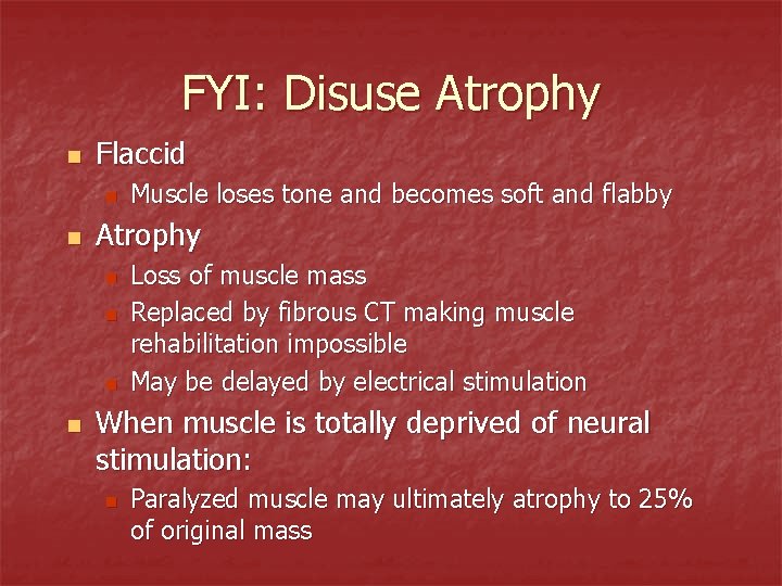 FYI: Disuse Atrophy n Flaccid n n Atrophy n n Muscle loses tone and